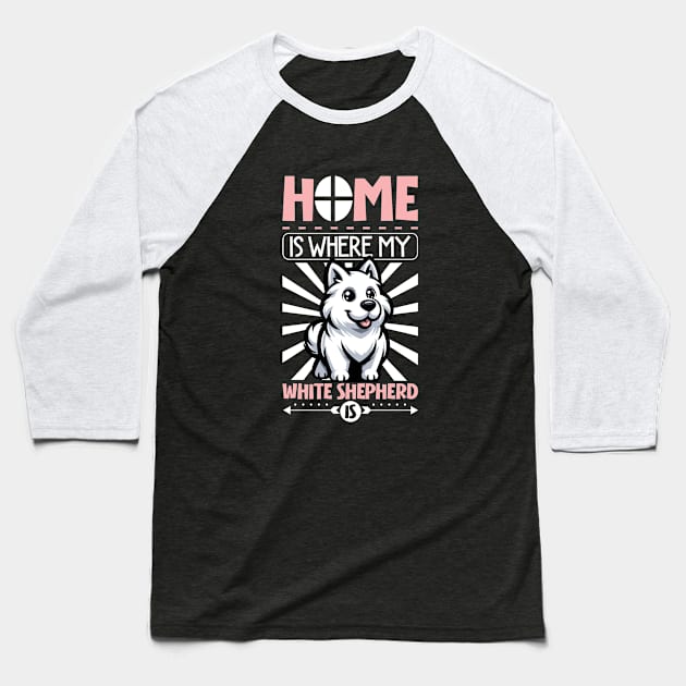 Home is with my White Shepherd Baseball T-Shirt by Modern Medieval Design